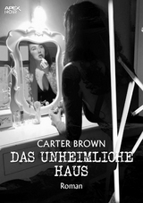 DAS UNHEIMLICHE HAUS - Carter Brown