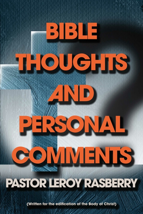 Bible Thoughts and Personal Comments -  Leroy Rasberry