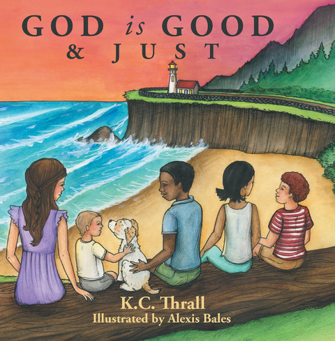 God Is Good & Just - K. C. Thrall