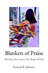 Blankets of Praise - Hannah B. Johnson