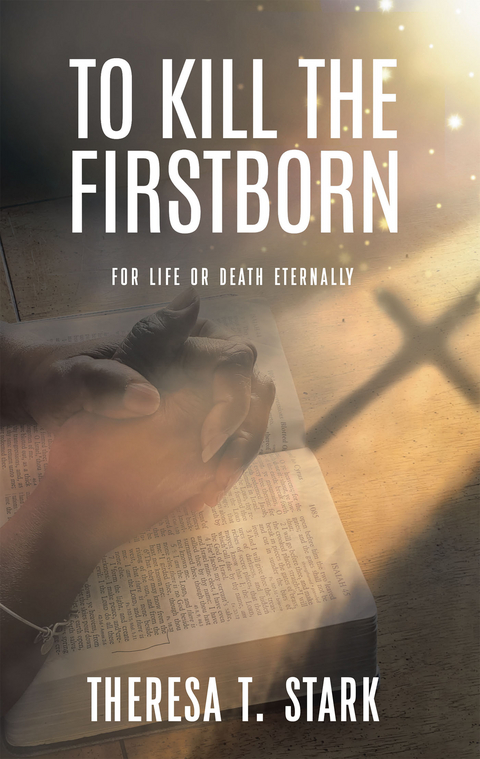 To Kill the Firstborn -  Theresa T. Stark