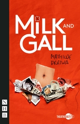 Milk and Gall (NHB Modern Plays) -  Mathilde Dratwa