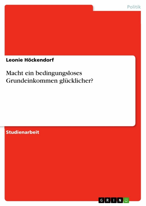 Macht ein bedingungsloses Grundeinkommen glücklicher? - Leonie Höckendorf