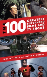 100 Greatest Superhero Films and TV Shows -  Zachary Ingle,  David M. Sutera