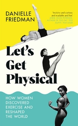 Let's Get Physical - Danielle Friedman