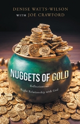 Nuggets of Gold : Reflections on Right Relationship with God -  Joe Crawford,  Denise Watts-Wilson