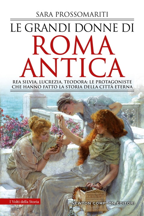 Le grandi donne di Roma antica - Sara Prossomariti