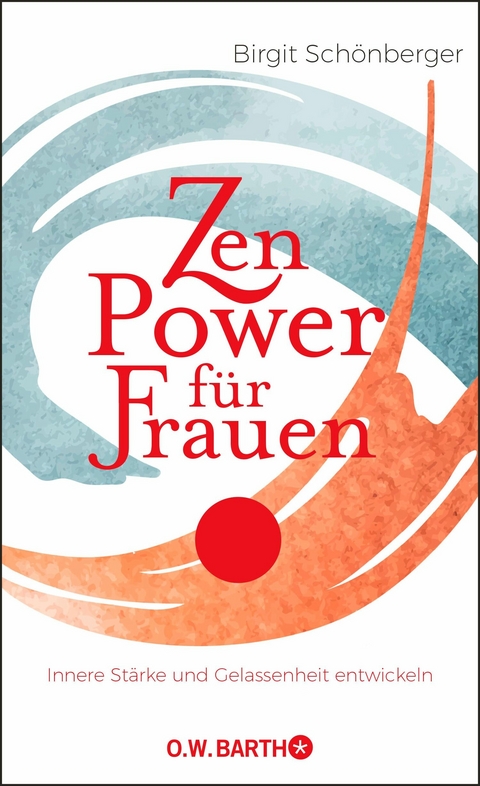 Zen-Power für Frauen -  Birgit Schönberger