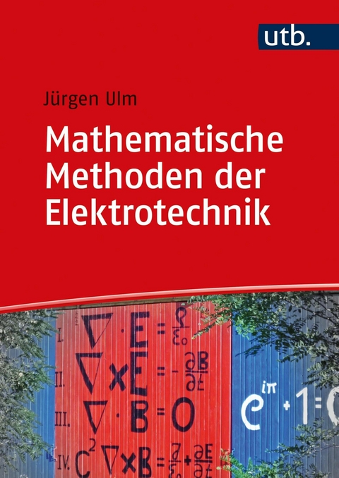 Mathematische Methoden der Elektrotechnik - Jürgen Ulm