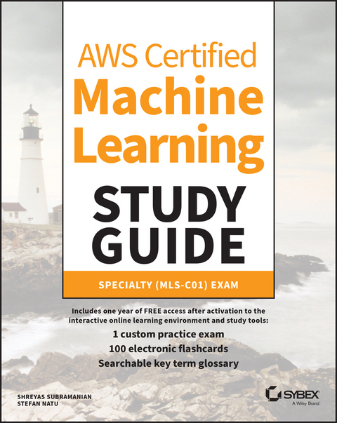AWS Certified Machine Learning Study Guide -  Stefan Natu,  Shreyas Subramanian
