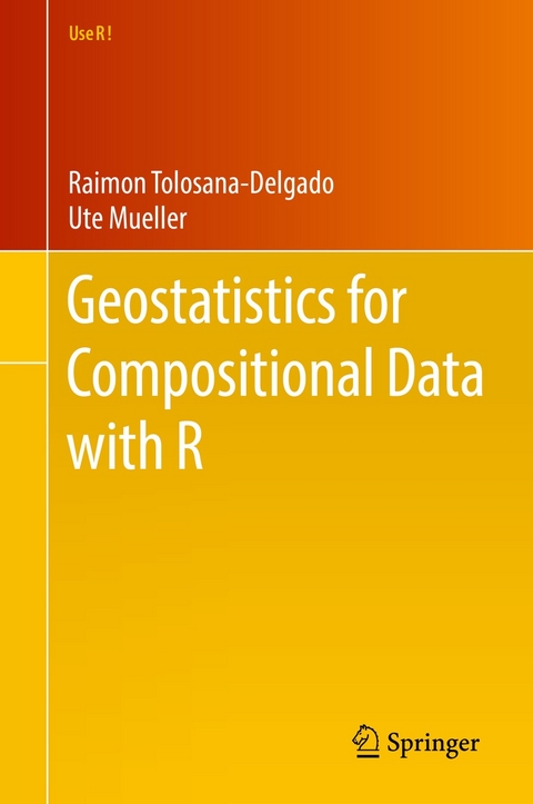 Geostatistics for Compositional Data with R - Raimon Tolosana-Delgado, Ute Mueller