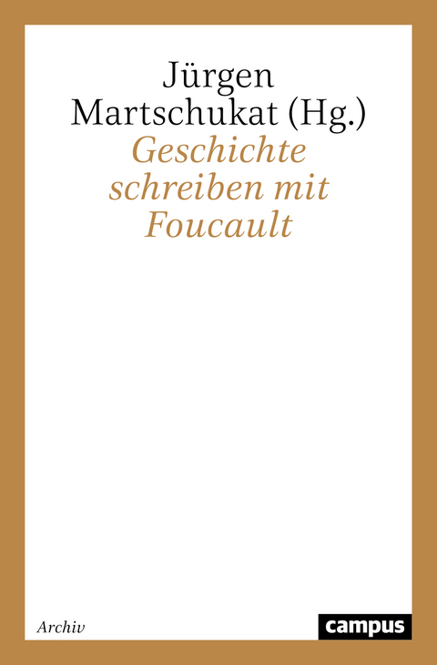 Geschichte schreiben mit Foucault - 