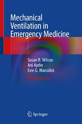 Mechanical Ventilation in Emergency Medicine -  Susan R. Wilcox,  Ani Aydin,  Evie G. Marcolini