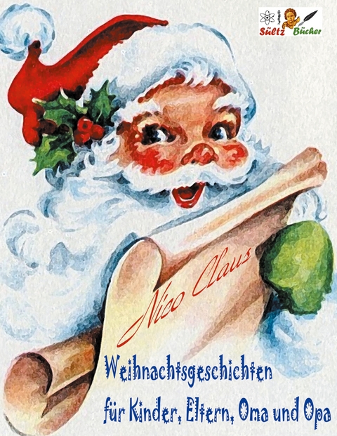 Weihnachtsgeschichten für Kinder, Eltern, Oma und Opa - Nico Claus