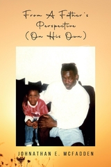 From A Father's Perspective (On His Own) -  Johnathan E. McFadden
