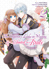 The Emperor's Lady-in-Waiting Is Wanted as a Bride (Manga) Volume 2 - Kanata Satsuki