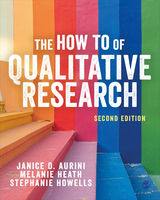 The How To of Qualitative Research - Janice Aurini, Melanie Heath, Stephanie Howells