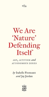 We Are 'Nature' Defending Itself - Isabelle Fremeaux, Jay Jordan