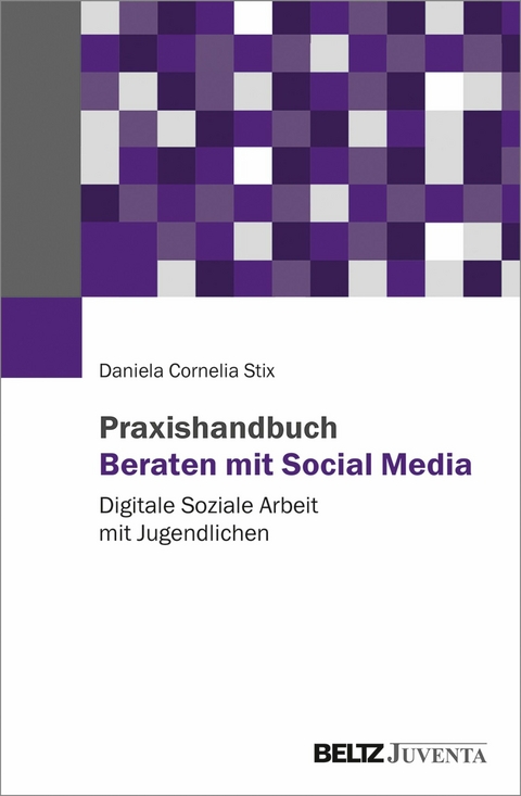 Praxishandbuch Beraten mit Social Media -  Daniela Cornelia Stix