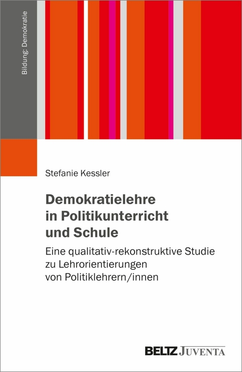 Demokratielehre in Politikunterricht und Schule -  Stefanie Kessler