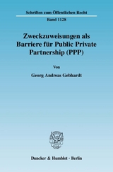 Zweckzuweisungen als Barriere für Public Private Partnership (PPP). - Georg Andreas Gebhardt