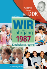 Geboren in der DDR - Wir vom Jahrgang 1987 - Kindheit und Jugend - Anne Grunert