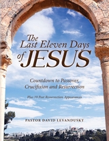 Last Eleven Days Of Jesus -  Pastor David Levandusky