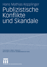 Publizistische Konflikte und Skandale - Hans Mathias Kepplinger