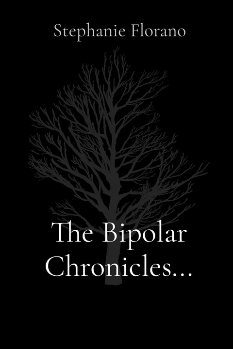 Bipolar Chronicles... -  Stephanie Florano