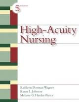 High Acuity Nursing - Wagner, Kathleen Dorman; Johnson, Karen, RN, PhD, CCRN; Hardin-Pierce, Melanie