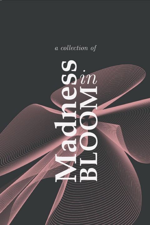 Madness in Bloom - 