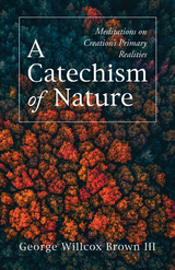 Catechism of Nature -  George Willcox Brown III