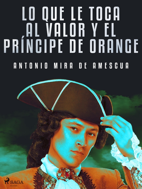 Lo que le toca al valor y el principe de Orange -  Antonio Mira De Amescua