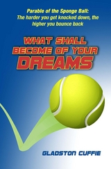 What Shall Become of Your Dreams: Parable of the Sponge Ball -  Gladston Cuffie
