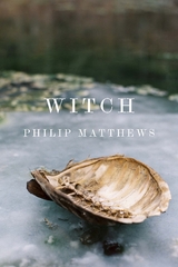 Witch -  Philip Matthews