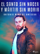 El santo sin nacer y mártir sin morir - Antonio Mira De Amescua