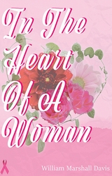 In the Heart Of A Woman -  William Marshall Davis