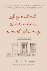 Symbol, Service, and Song -  J. Nathan Clayton