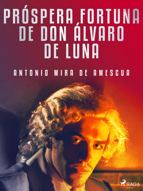 Prospera fortuna de don Alvaro de Luna -  Antonio Mira De Amescua