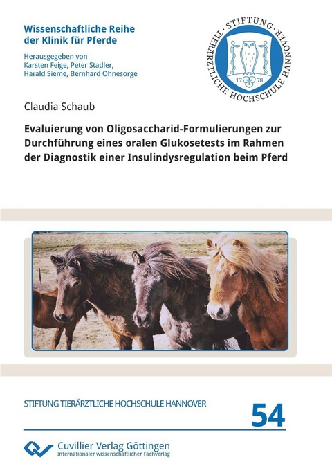 Evaluierung von Oligosaccharid-Formulierungen zur Durchführung eines oralen Glukosetests im Rahmen der Diagnostik einer Insulindysregulation beim Pferd -  Claudia Schaub