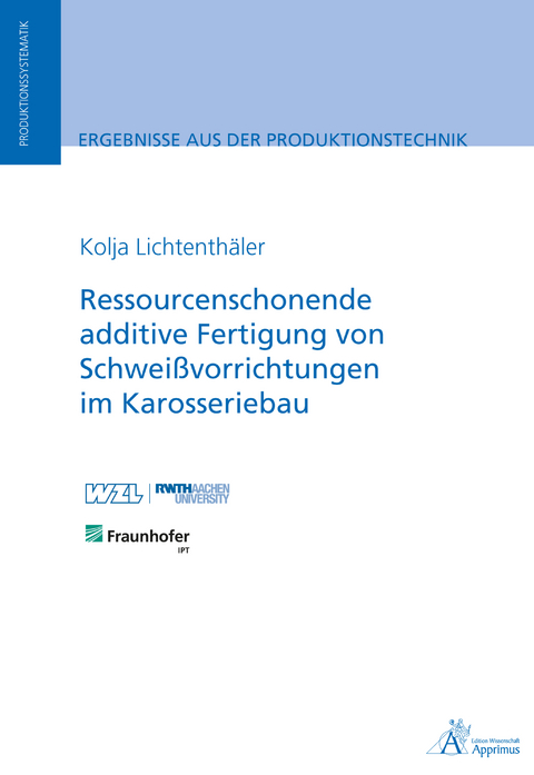 Ressourcenschonende additive Fertigung von Schweißvorrichtungen im Karosseriebau - Kolja Lichtenthäler