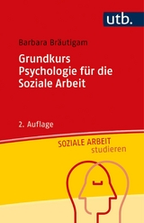 Grundkurs Psychologie für die Soziale Arbeit -  Barbara Bräutigam