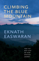 Climbing the Blue Mountain -  Eknath Easwaran