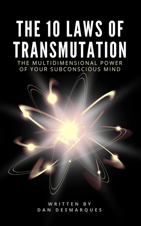 The 10 Laws of Transmutation - Dan Desmarques