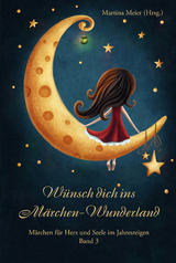 Wünsch dich ins Märchen-Wunderland - Martina Meier