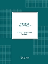 Tiberius the Tyrant - John Charles Tarver