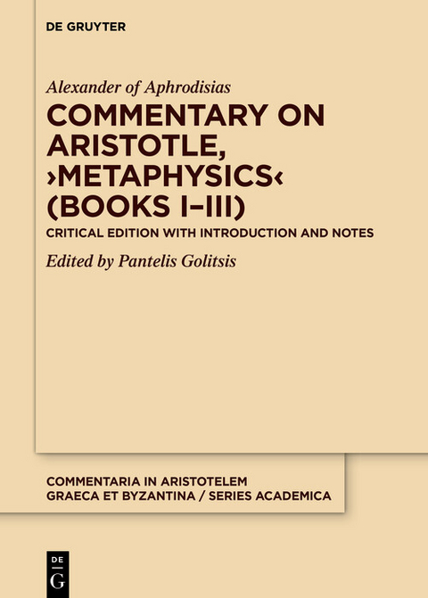 Commentary on Aristotle, ›Metaphysics‹ (Books I–III) -  Alexander of Aphrodisias