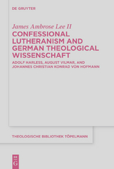 Confessional Lutheranism and German Theological Wissenschaft - James Ambrose Lee II