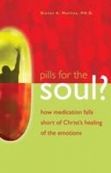 Pills for the Soul? : How Medication Falls Short of Christ's Healing of the Emotions -  Dieter Mulitze