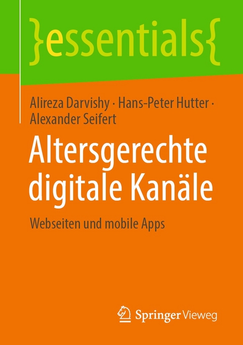 Altersgerechte digitale Kanäle - Alireza Darvishy, Hans-Peter Hutter, Alexander Seifert